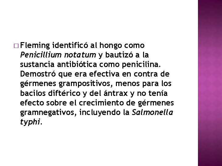 � Fleming identificó al hongo como Penicillium notatum y bautizó a la sustancia antibiótica � Fleming identificó al hongo como Penicillium notatum y bautizó a la sustancia antibiótica