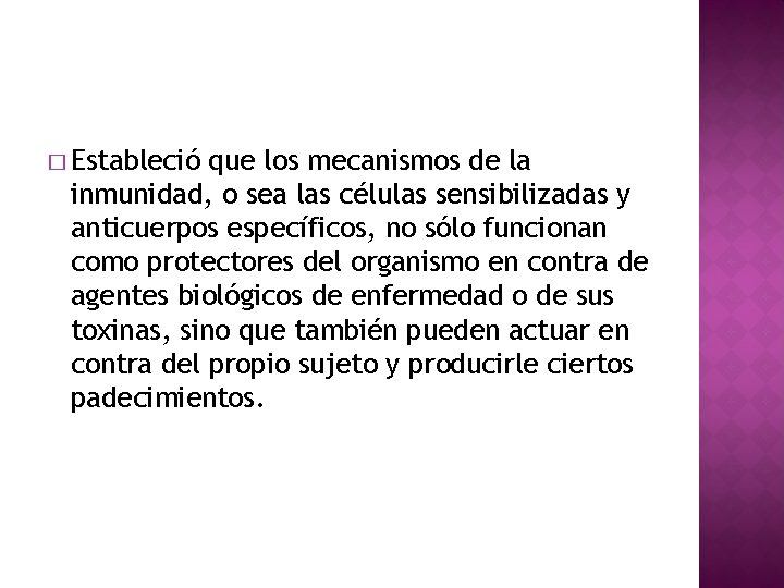 � Estableció que los mecanismos de la inmunidad, o sea las células sensibilizadas y