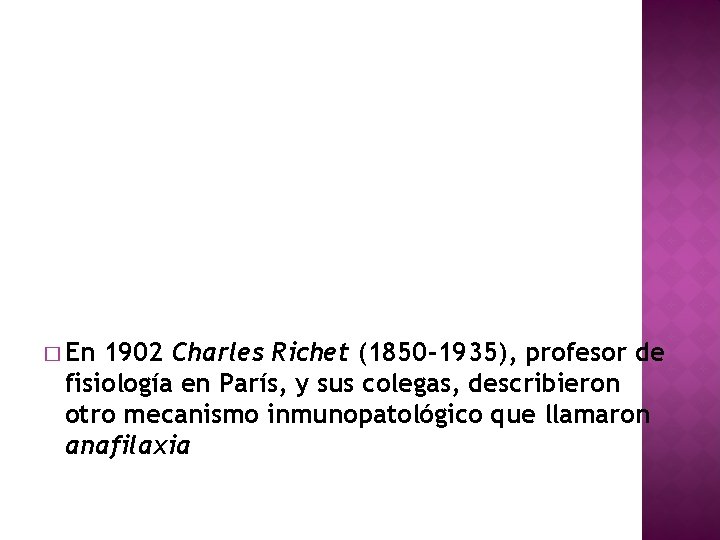 � En 1902 Charles Richet (1850 -1935), profesor de fisiología en París, y sus