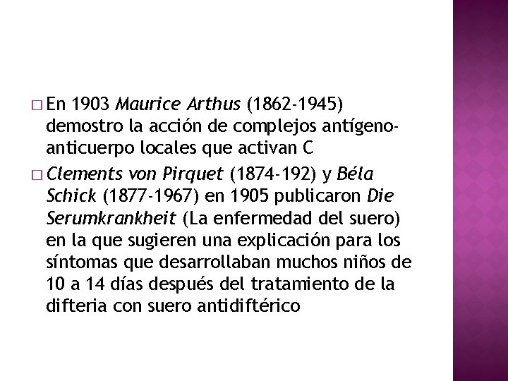 � En 1903 Maurice Arthus (1862 -1945) demostro la acción de complejos antígenoanticuerpo locales