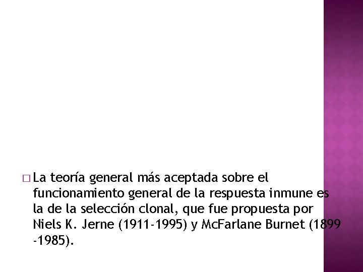 � La teoría general más aceptada sobre el funcionamiento general de la respuesta inmune