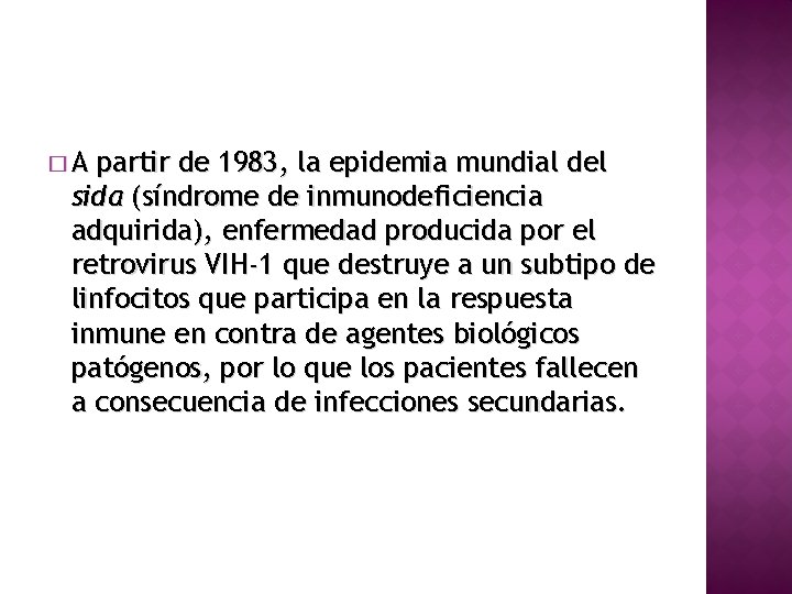 �A partir de 1983, la epidemia mundial del sida (síndrome de inmunodeficiencia adquirida), enfermedad