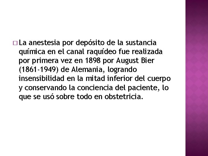 � La anestesia por depósito de la sustancia química en el canal raquídeo fue