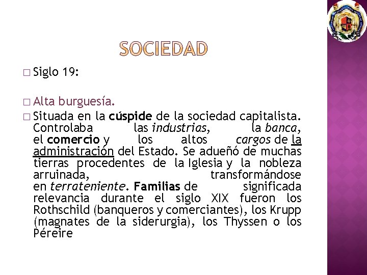 � Siglo � Alta 19: burguesía. � Situada en la cúspide de la sociedad