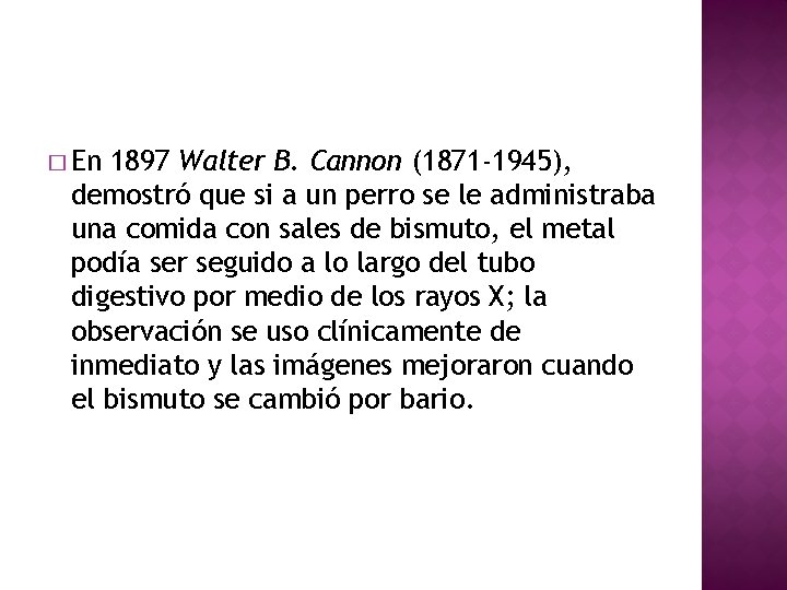 � En 1897 Walter B. Cannon (1871 -1945), demostró que si a un perro