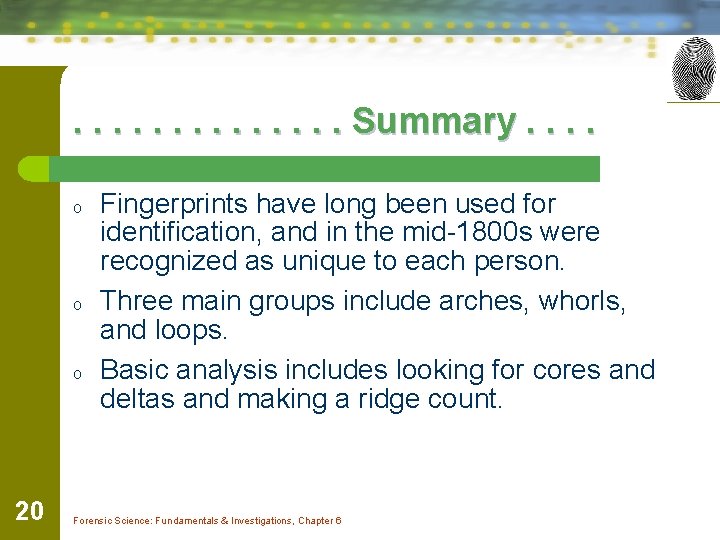 . . . Summary. . o o o 20 Fingerprints have long been used
