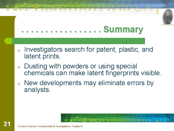 . . . . Summary o o o 21 Investigators search for patent, plastic,