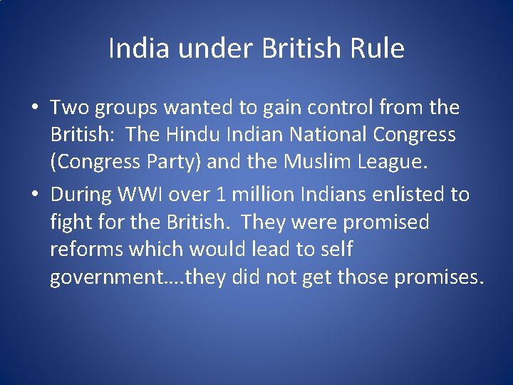 India under British Rule • Two groups wanted to gain control from the British: