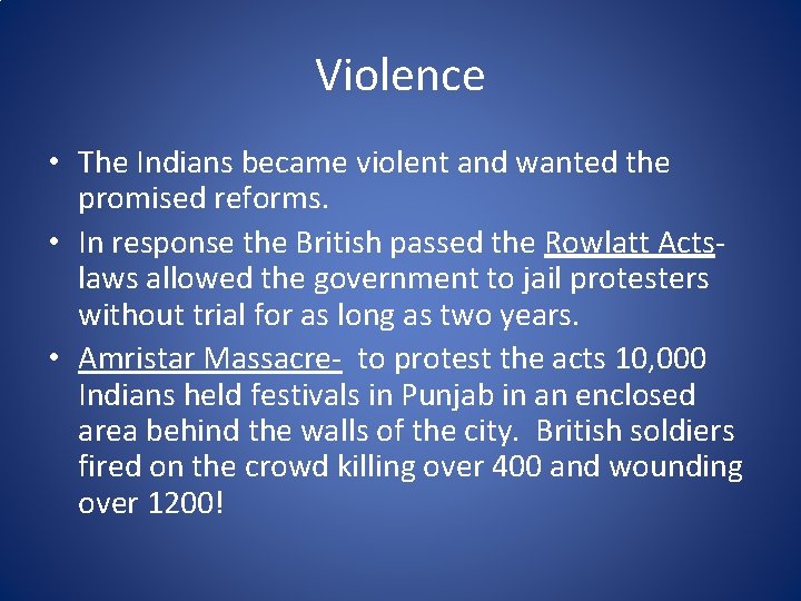 Violence • The Indians became violent and wanted the promised reforms. • In response