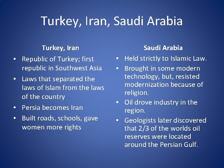 Turkey, Iran, Saudi Arabia Turkey, Iran • Republic of Turkey; first republic in Southwest