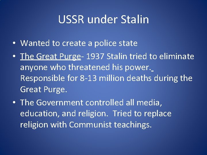 USSR under Stalin • Wanted to create a police state • The Great Purge-