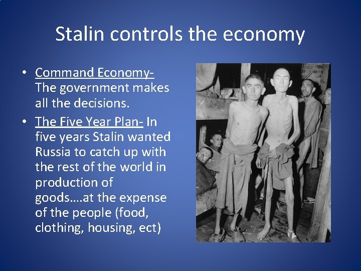 Stalin controls the economy • Command Economy. The government makes all the decisions. •