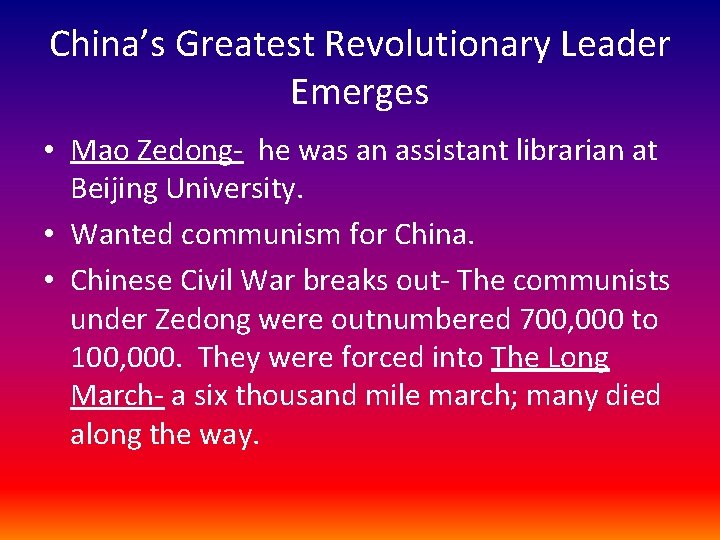 China’s Greatest Revolutionary Leader Emerges • Mao Zedong- he was an assistant librarian at