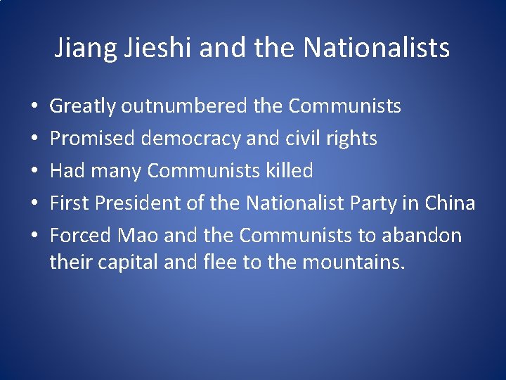 Jiang Jieshi and the Nationalists • • • Greatly outnumbered the Communists Promised democracy