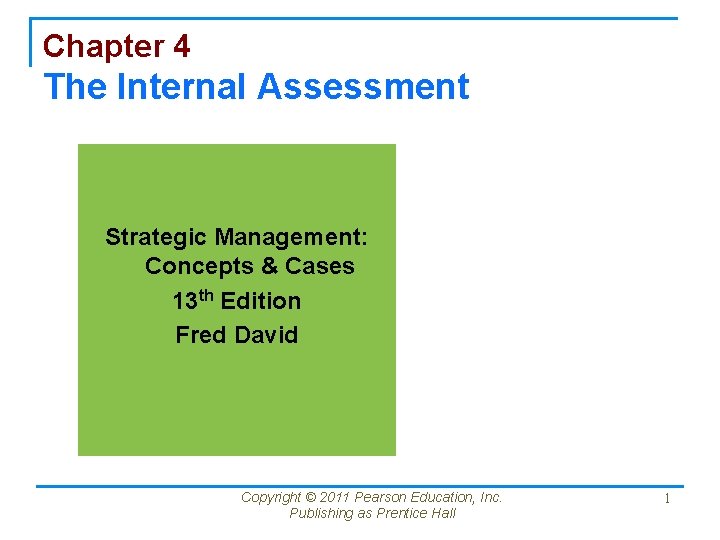 Chapter 4 The Internal Assessment Strategic Management: Concepts & Cases 13 th Edition Fred Chapter 4 The Internal Assessment Strategic Management: Concepts & Cases 13 th Edition Fred