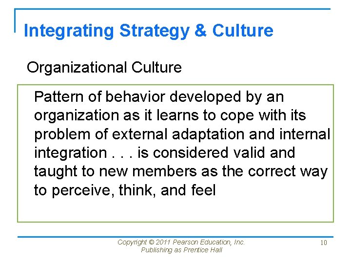 Integrating Strategy & Culture Organizational Culture Pattern of behavior developed by an organization as Integrating Strategy & Culture Organizational Culture Pattern of behavior developed by an organization as