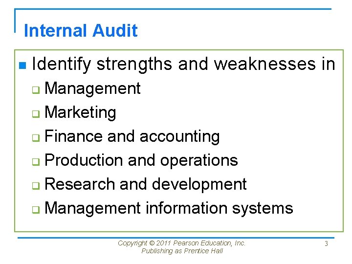 Internal Audit n Identify strengths and weaknesses in Management q Marketing q Finance and Internal Audit n Identify strengths and weaknesses in Management q Marketing q Finance and