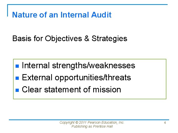 Nature of an Internal Audit Basis for Objectives & Strategies Internal strengths/weaknesses n External Nature of an Internal Audit Basis for Objectives & Strategies Internal strengths/weaknesses n External