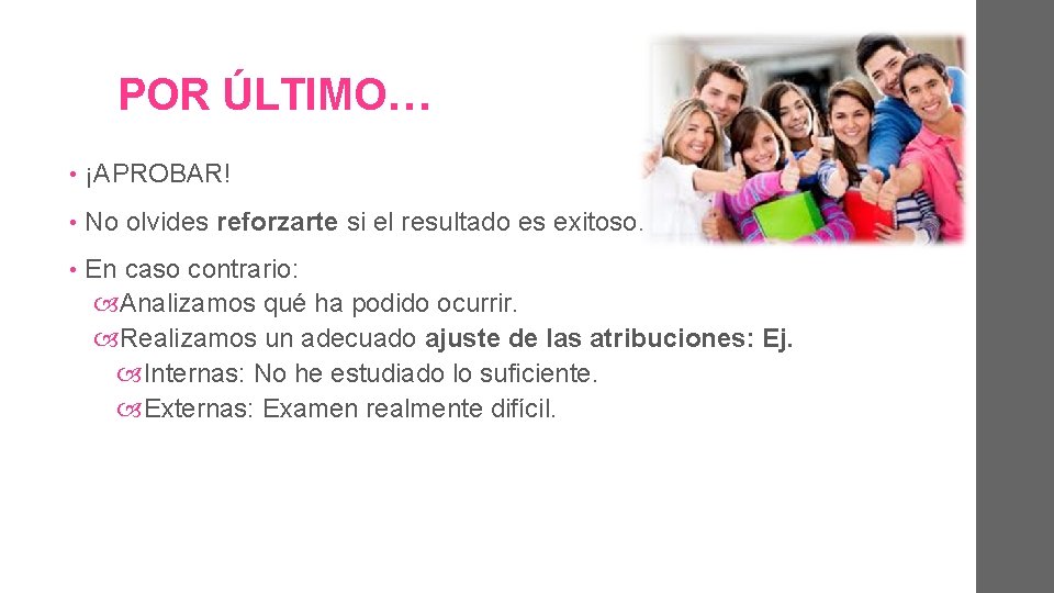 POR ÚLTIMO… • ¡APROBAR! • No olvides reforzarte si el resultado es exitoso. •