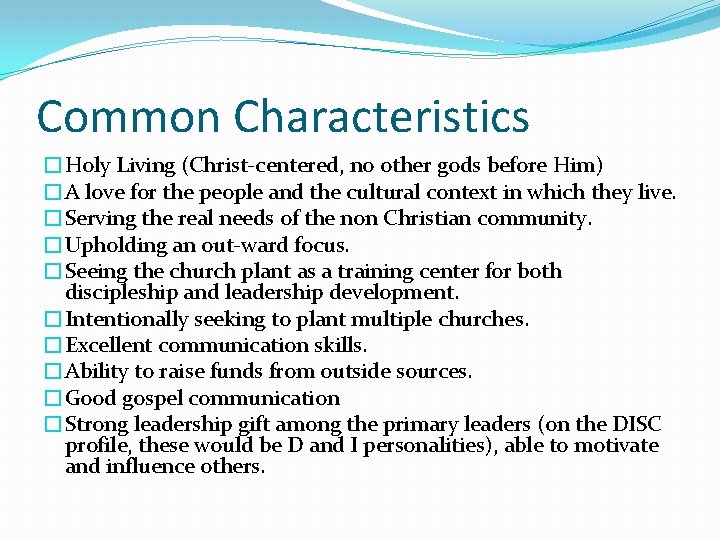 Common Characteristics �Holy Living (Christ-centered, no other gods before Him) �A love for the