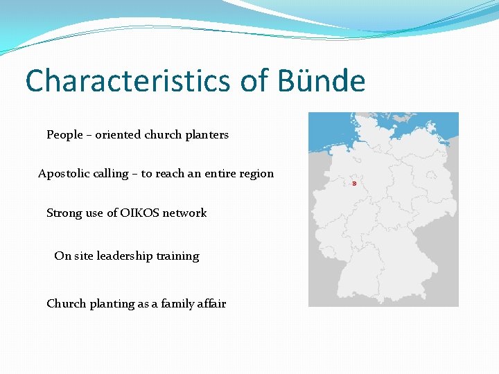 Characteristics of Bünde People – oriented church planters Apostolic calling – to reach an