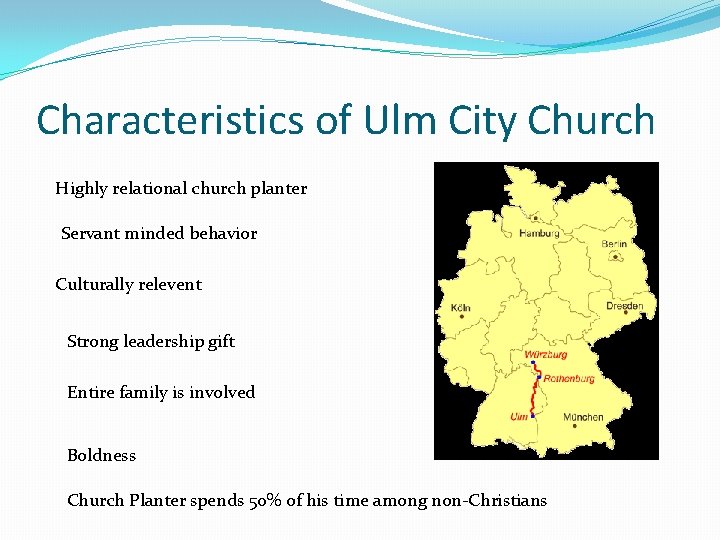 Characteristics of Ulm City Church Highly relational church planter Servant minded behavior Culturally relevent