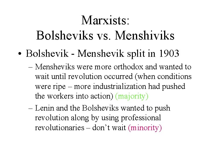 Marxists: Bolsheviks vs. Menshiviks • Bolshevik - Menshevik split in 1903 – Mensheviks were