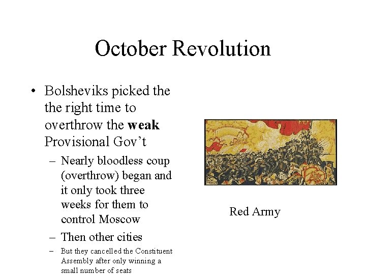 October Revolution • Bolsheviks picked the right time to overthrow the weak Provisional Gov’t