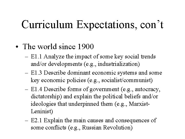 Curriculum Expectations, con’t • The world since 1900 – E 1. 1 Analyze the