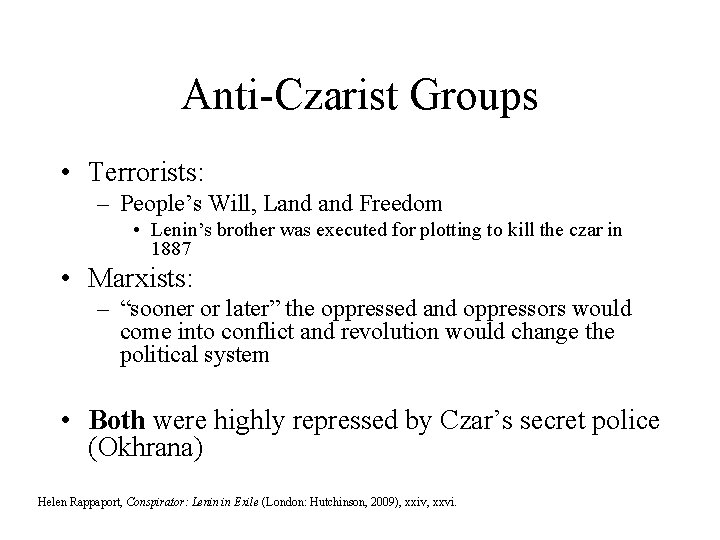 Anti-Czarist Groups • Terrorists: – People’s Will, Land Freedom • Lenin’s brother was executed
