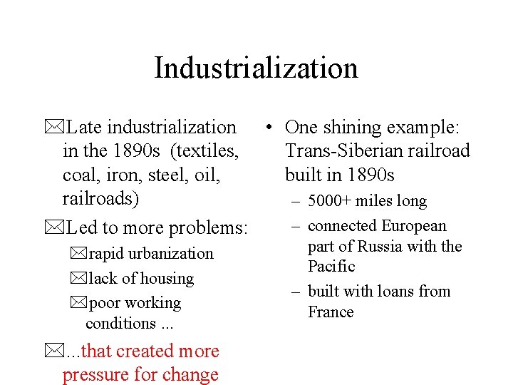 Industrialization *Late industrialization • One shining example: in the 1890 s (textiles, Trans-Siberian railroad