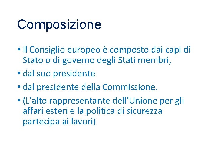 Composizione • Il Consiglio europeo è composto dai capi di Stato o di governo