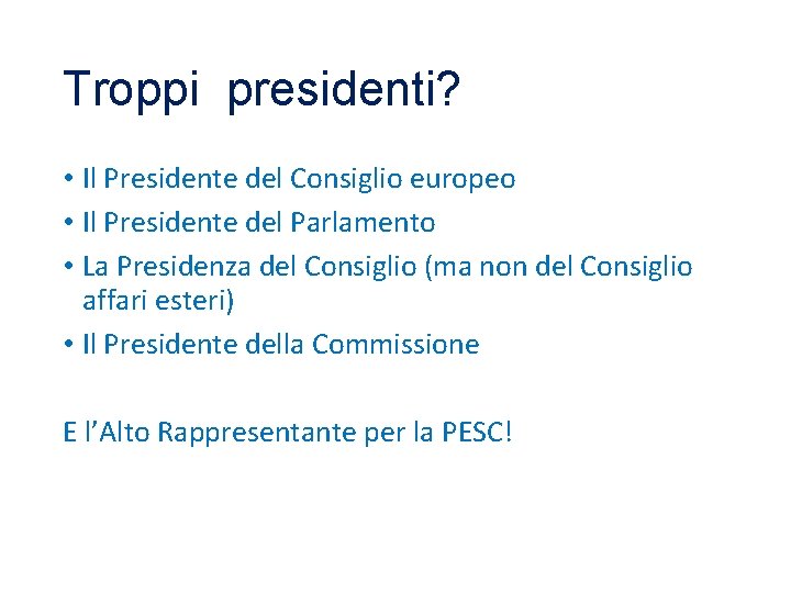 Troppi presidenti? • Il Presidente del Consiglio europeo • Il Presidente del Parlamento •