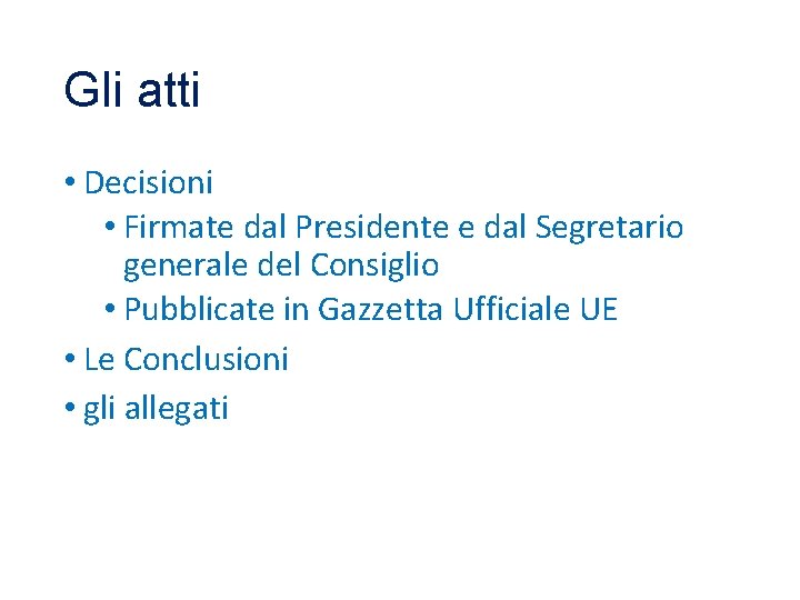 Gli atti • Decisioni • Firmate dal Presidente e dal Segretario generale del Consiglio