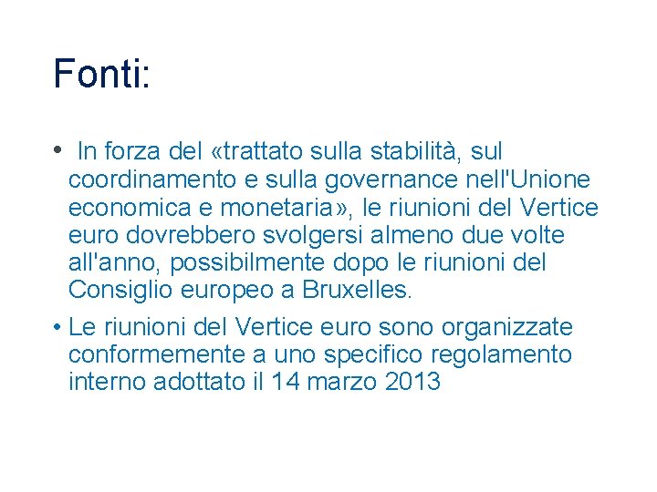 Fonti: • In forza del «trattato sulla stabilità, sul coordinamento e sulla governance nell'Unione