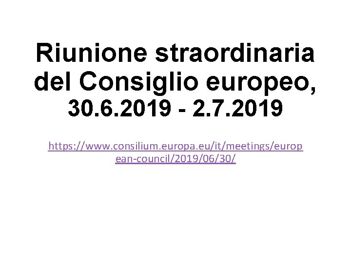Riunione straordinaria del Consiglio europeo, 30. 6. 2019 - 2. 7. 2019 https: //www.