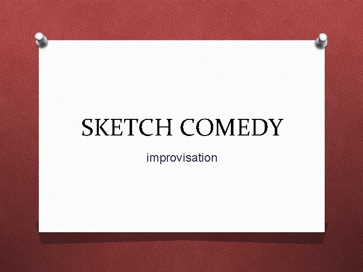 SKETCH COMEDY improvisation 