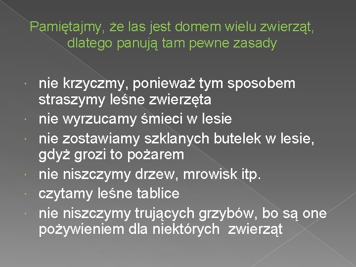 Pamiętajmy, że las jest domem wielu zwierząt, dlatego panują tam pewne zasady nie krzyczmy,