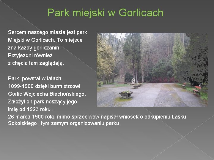 Park miejski w Gorlicach Sercem naszego miasta jest park Miejski w Gorlicach. To miejsce