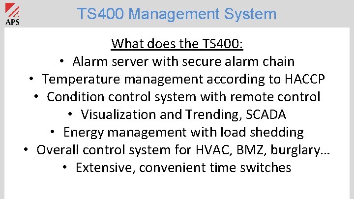 TS 400 Management System What does the TS 400: • Alarm server with secure