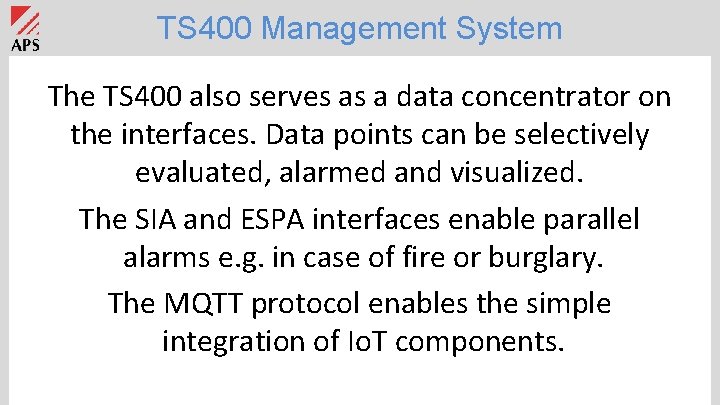 TS 400 Management System The TS 400 also serves as a data concentrator on