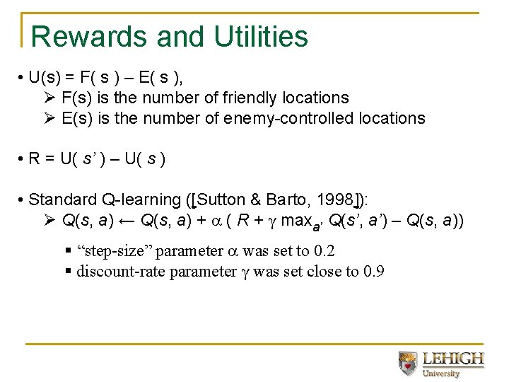 Rewards and Utilities • U(s) = F( s ) – E( s ), Ø