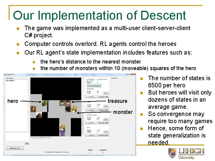 Our Implementation of Descent n n n The game was implemented as a multi-user