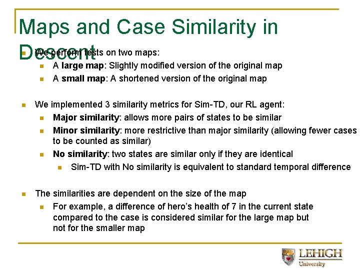 Maps and Case Similarity in We perform tests on two maps: Descent A large