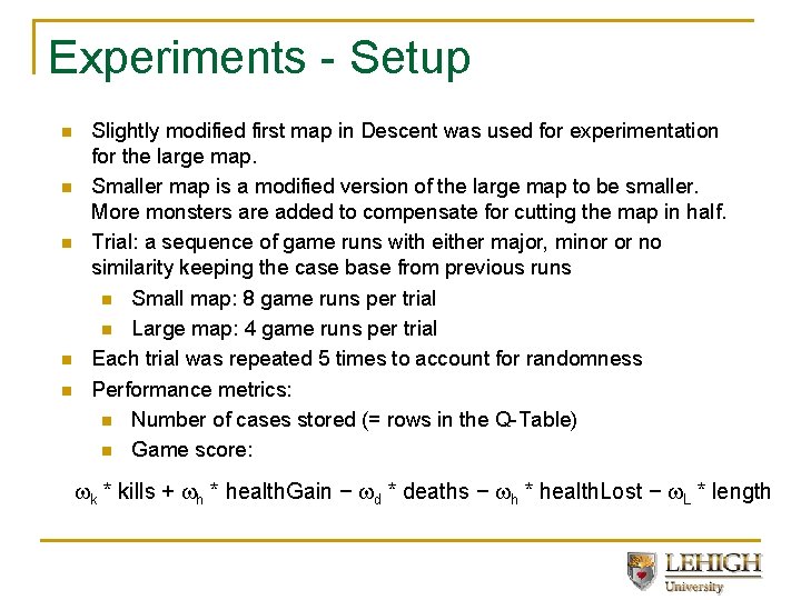 Experiments - Setup n n n Slightly modified first map in Descent was used