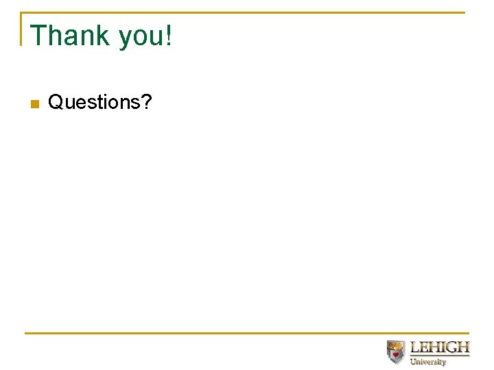 Thank you! n Questions? 