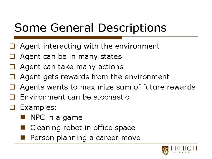 Some General Descriptions o o o o Agent interacting with the environment Agent can
