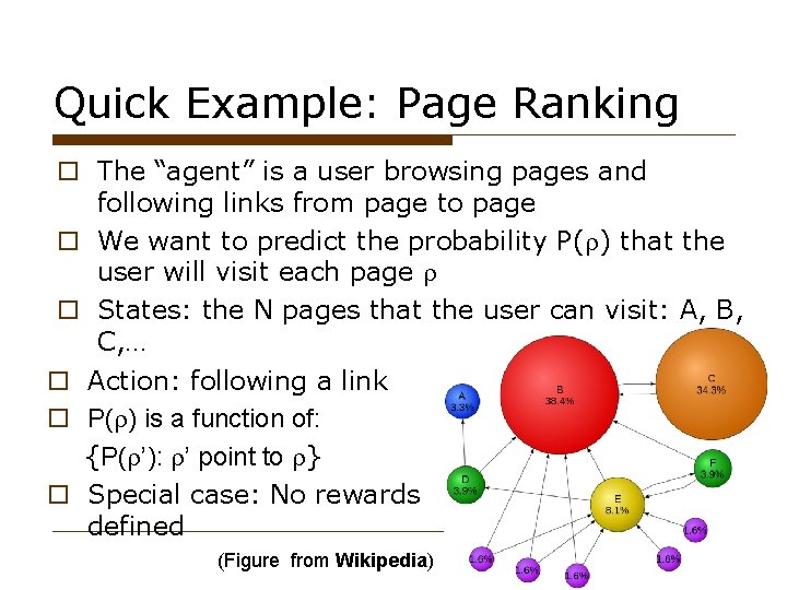 Quick Example: Page Ranking o The “agent” is a user browsing pages and following