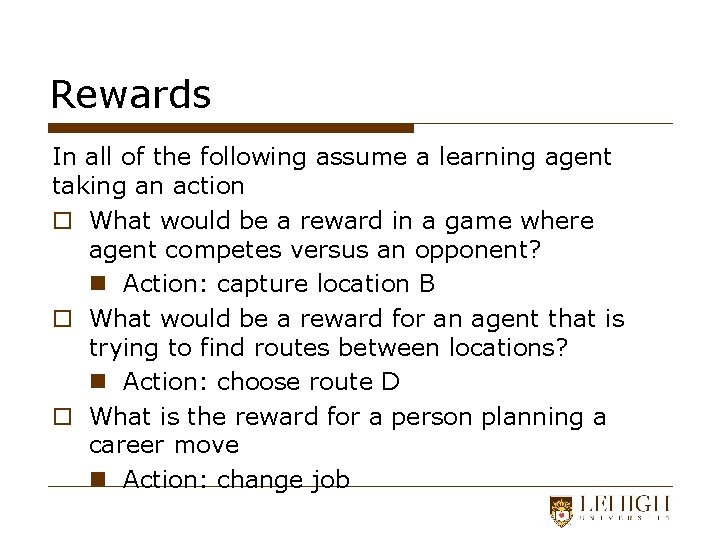 Rewards In all of the following assume a learning agent taking an action o