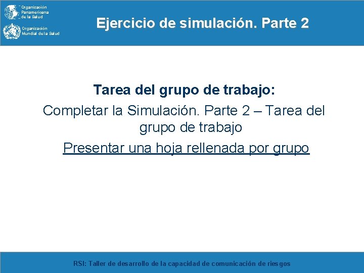 Organización Panamericana de la Salud Organización Mundial de la Salud Ejercicio de simulación. Parte